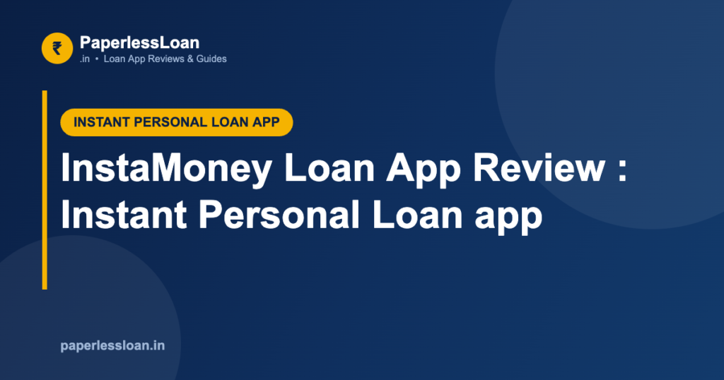 InstaMoney Loan App Review : Instant Personal Loan app InstaMoney Loan App Review : Instant Personal Loan app
