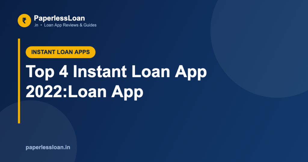 Top 4 Instant Loan App 2022:Loan App