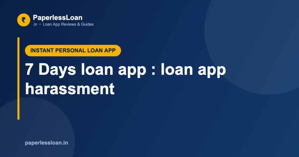 7 Days loan app : loan app harassment 7 Days loan app : loan app harassment