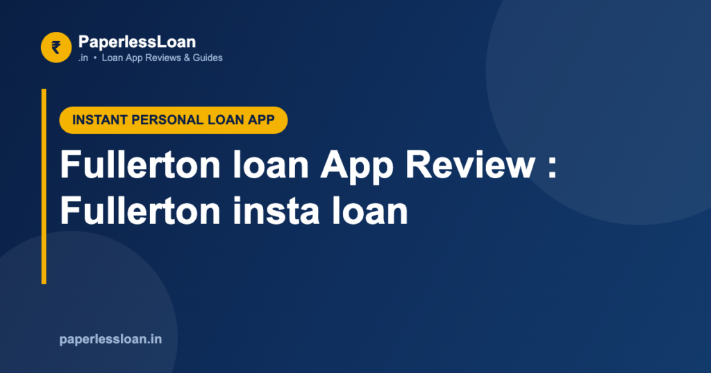 Fullerton loan App Review : Fullerton insta loan Fullerton loan App Review : Fullerton insta loan