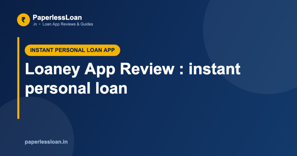 Loaney App Review : instant personal loan