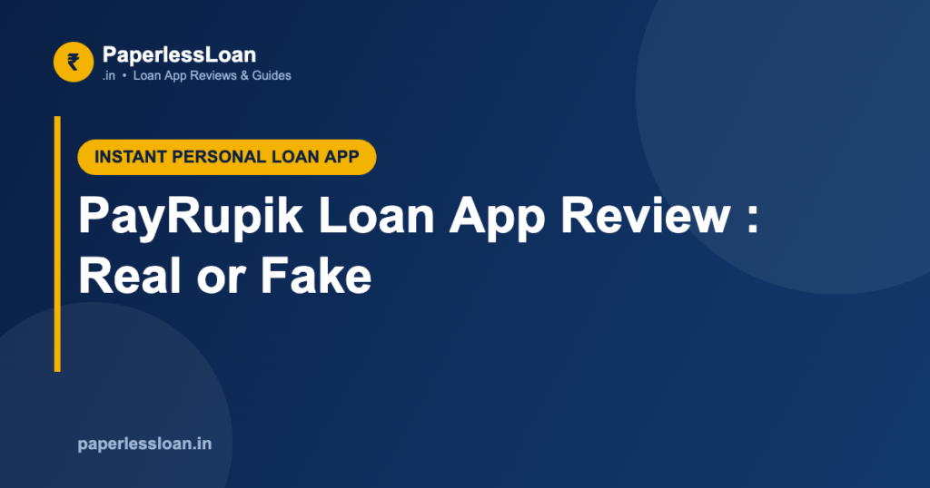 PayRupik Loan App Review : Real or Fake