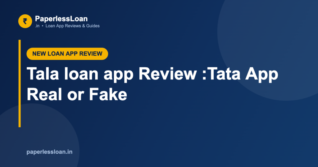 Tala loan app Review :Tata App Real or Fake