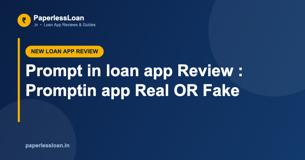Prompt in loan app Review : Promptin app Real OR Fake