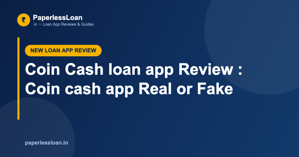 Coin Cash loan app Review : Coin cash app Real or Fake Coin Cash loan app Review : Coin cash app Real or Fake