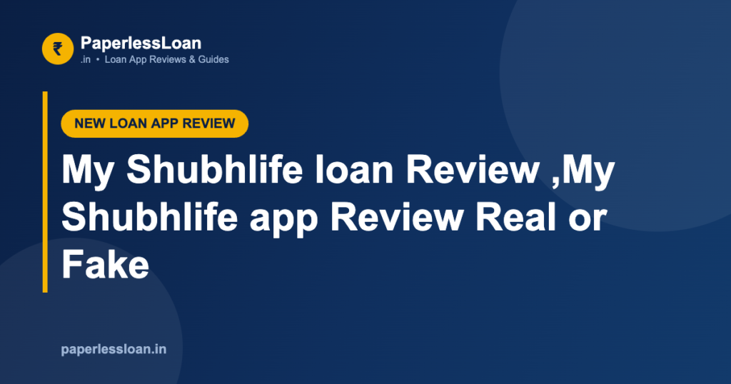 My Shubhlife loan Review ,My Shubhlife app Review Real or Fake My Shubhlife loan Review ,My Shubhlife app Review Real or Fake