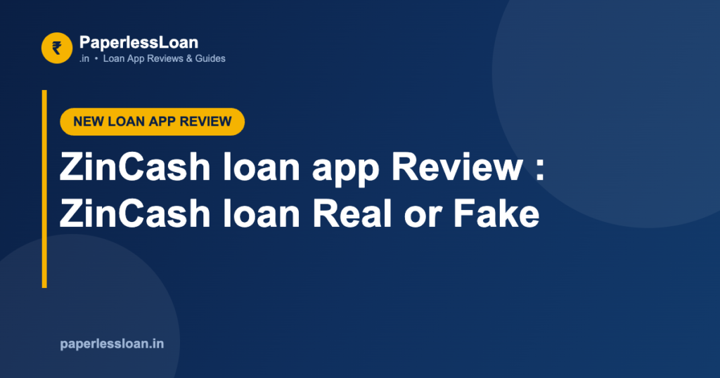 ZinCash loan app Review : ZinCash loan Real or Fake ZinCash loan app Review : ZinCash loan Real or Fake