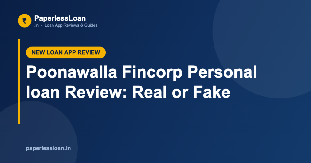 Poonawalla Fincorp Personal loan Review: Real or Fake Poonawalla Fincorp Personal loan Review: Real or Fake