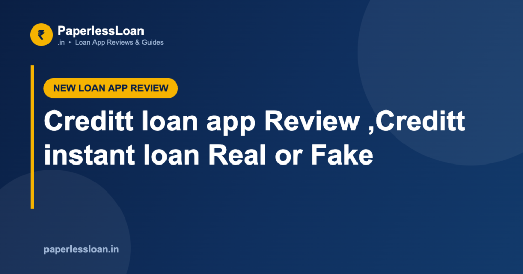Creditt loan app Review ,Creditt instant loan Real or Fake Creditt loan app Review ,Creditt instant loan Real or Fake