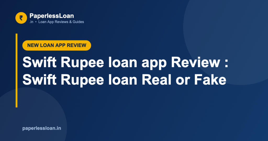 Swift Rupee loan app Review : Swift Rupee loan Real or Fake Swift Rupee loan app Review : Swift Rupee loan Real or Fake