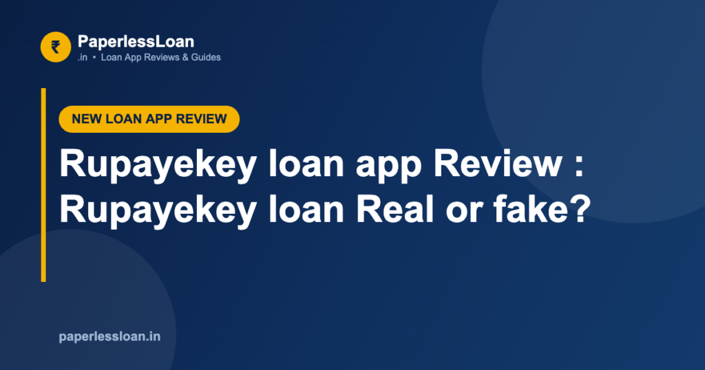 Rupayekey loan app Review : Rupayekey loan Real or fake? Rupayekey loan app Review : Rupayekey loan Real or fake?