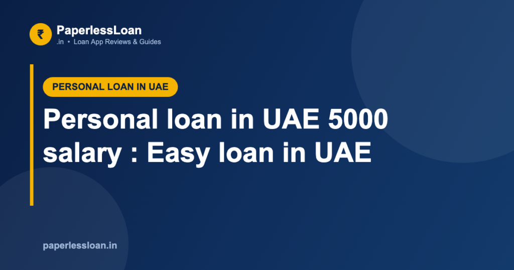 Personal loan in UAE 5000 salary : Easy loan in UAE