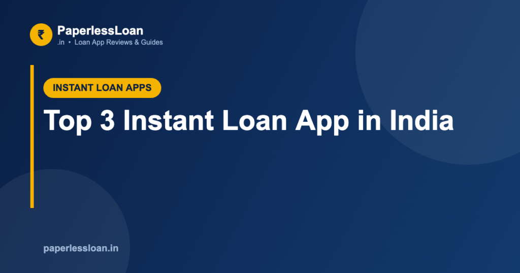 Top 3 Instant Loan App in India