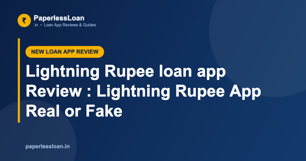 Lightning Rupee loan app Review : Lightning Rupee App Real or Fake