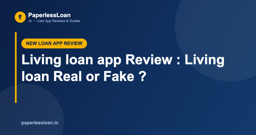 Living loan app Review : Living loan Real or Fake ? Living loan app Review : Living loan Real or Fake ?