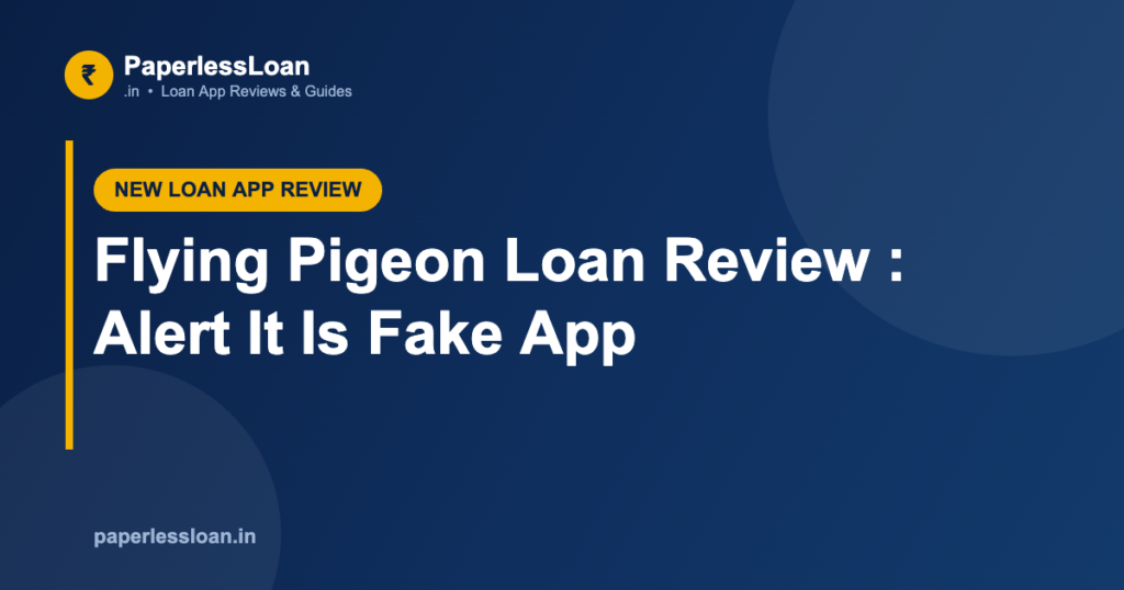 Flying Pigeon Loan Review : Alert It Is Fake App