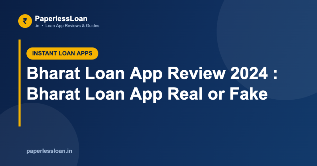 Bharat Loan App Review 2024 : Bharat Loan App Real or Fake
