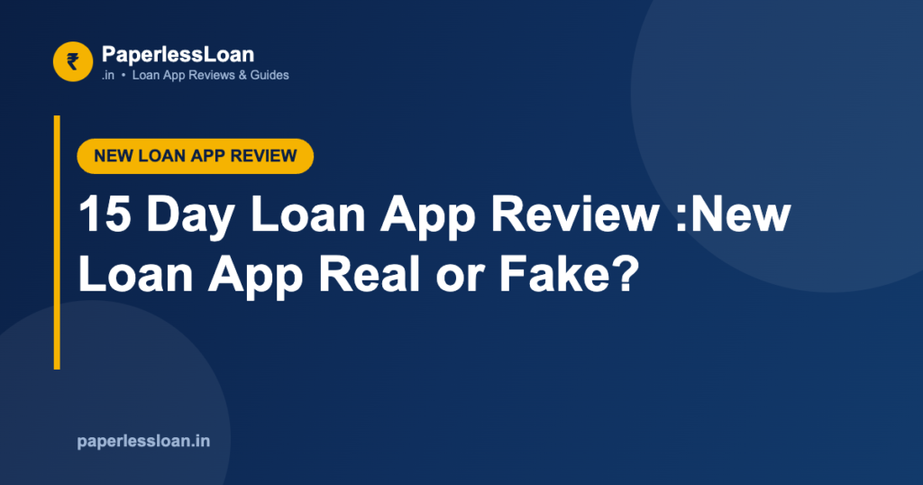 15 Day Loan App Review :New Loan App Real or Fake? 15 Day Loan App Review :New Loan App Real or Fake?