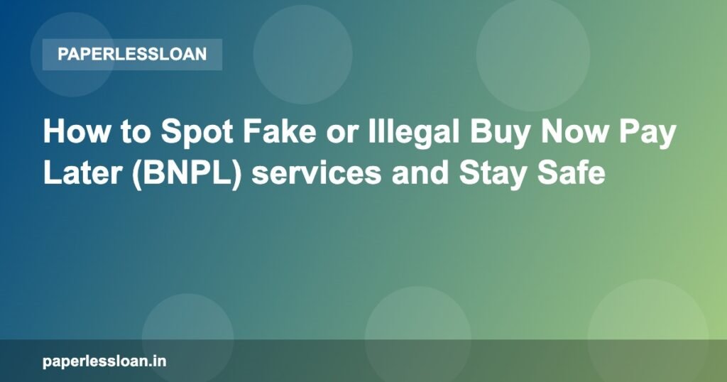 How to Spot Fake or Illegal Buy Now Pay Later (BNPL) services and Stay Safe